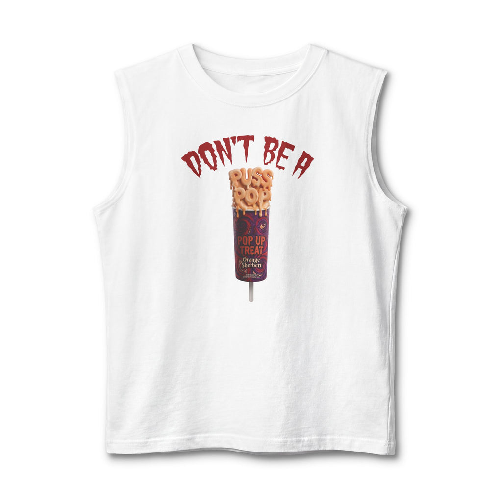 Don't Be a PussPop Muscle Tank