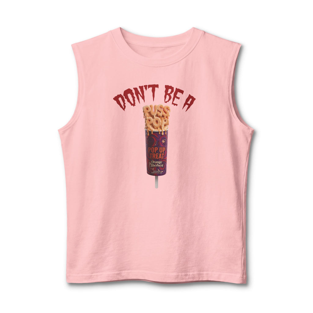 Don't Be a PussPop Muscle Tank